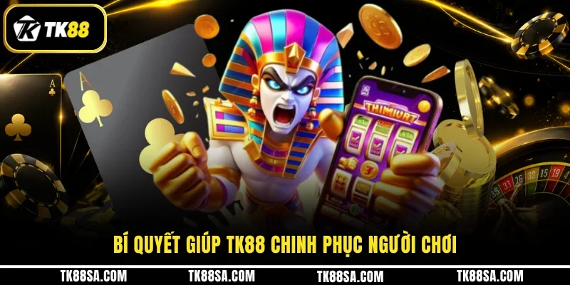 Bí quyết giúp TK88 chinh phục người chơi