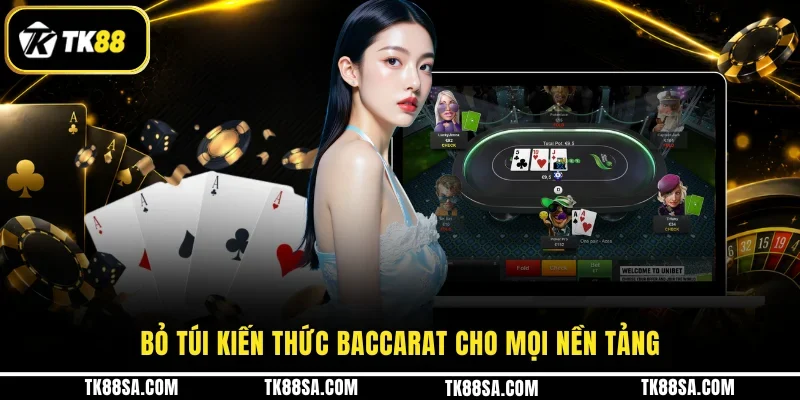 Bỏ túi kiến thức Baccarat cho mọi nền tảng