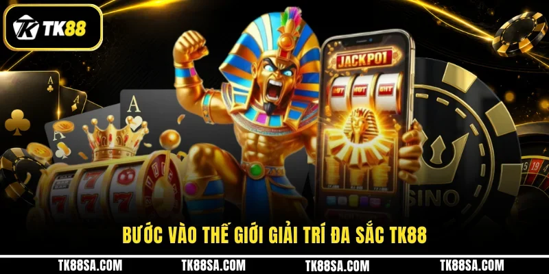 Bước vào thế giới giải trí đa sắc TK88