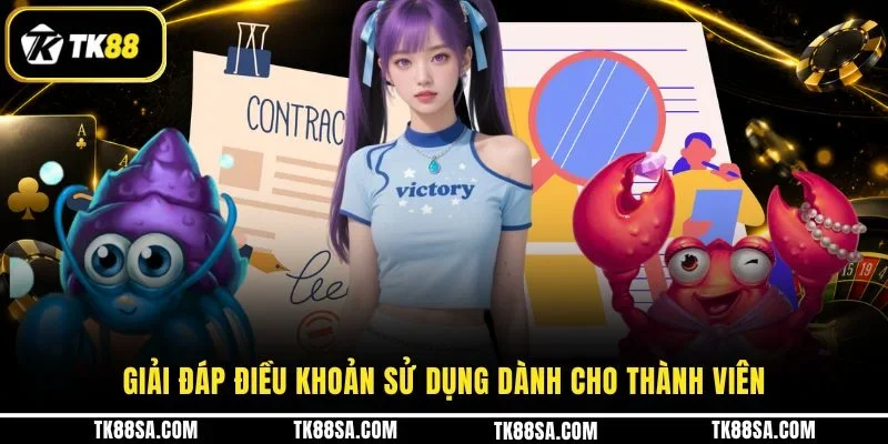 Giải đáp điều khoản sử dụng dành cho thành viên