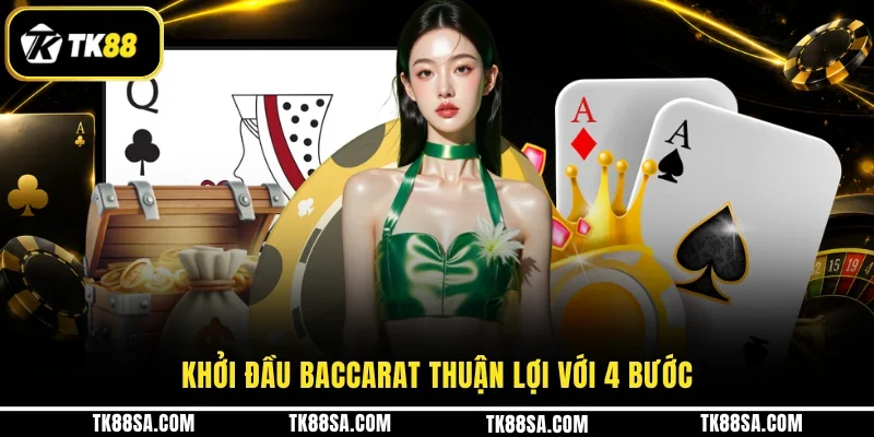 Khởi đầu Baccarat thuận lợi với 4 bước