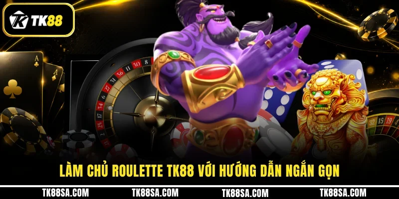 Làm chủ Roulette TK88 với hướng dẫn ngắn gọn
