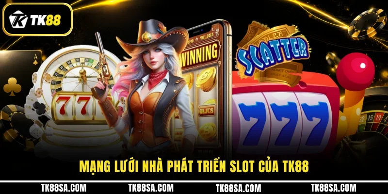 Mạng lưới nhà phát triển slot của TK88