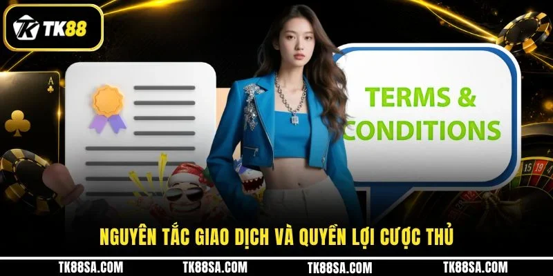 Nguyên tắc giao dịch và quyền lợi cược thủ