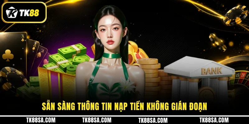Sẵn sàng thông tin nạp tiền không gián đoạn