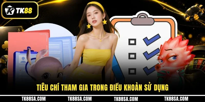 Tiêu chí tham gia trong điều khoản sử dụng