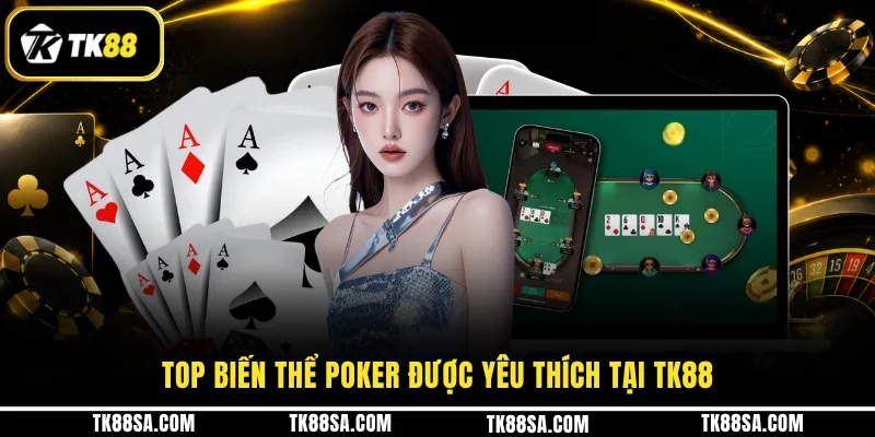 Top biến thể Poker được yêu thích tại TK88